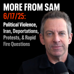Obrázek epizody #421 — “More From Sam”: Political Violence, Iran, Deportations, Protests, & Rapid Fire Questions