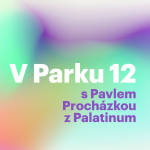 Obrázek epizody V Parku 12 s Pavlem Procházkou z Palatinum