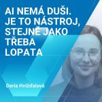 Obrázek epizody Daria Hvížďalová: AI nemá duši. Je to nástroj, stejně jako třeba lopata 1/2