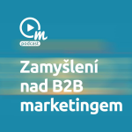 Obrázek epizody Zamyšlení nad B2B marketingem