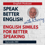 Obrázek epizody Speak Better English with Harry | Episode 290