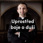 Obrázek epizody Uprostřed boje o duši | 20. neděle v mezidobí | Kázání Patera Pepy