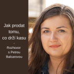 Obrázek epizody #7 Jak prodat tomu, co drží kasu - Petra Balcarová