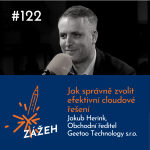 Obrázek epizody 122: Jakub Herink | Jak správně zvolit efektinví cloudové řešení
