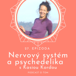 Obrázek epizody 27. epizoda - Nervový systém, mindfulness a psychedelika / Kasia Korda