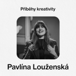 Obrázek epizody Příběhy kreativity - Pavlína Louženská (trendy a kreativita)