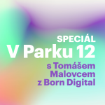 Obrázek epizody V Parku 12 Speciál s Tomášem Malovcem z Born Digital