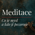 Obrázek epizody Meditace: Co je mysl a kdo ji pozoruje