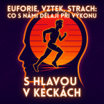 Obrázek epizody Euforie, vztek, strach: co s námi dělají při výkonu