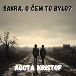 Obrázek epizody 73. Agota Kristof – Velký sešit, válka a ztracené dětství (Velký sešit)