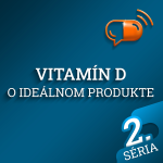 Obrázek epizody XXX. diel :: Vitamín D - O ideálnom produkte