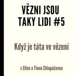 Obrázek epizody Vězni jsou taky lidi #5 - Když je táta ve vězení