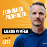 Obrázek epizody Martin Vymětal: Ekonomika pozornosti