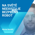 Obrázek epizody Michal Nevěřil: Na světě neexistuje bezpečný robot 2/2