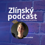 Obrázek epizody Zlínský podcast - Lukáš Králíček