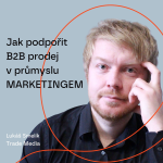 Obrázek epizody #99 Jak podpořit B2B prodej v průmyslu MARKETINGEM – Lukáš Smelík, Trade Media