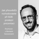 Obrázek epizody #8 Jak přesvědčit rozhodovatele při B2B prodejní prezentaci - Boris Sananes