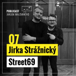 Obrázek epizody Publicast #07: Jirka Strážnický | Street69