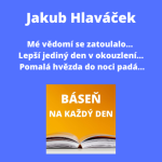 Obrázek epizody Jakub Hlaváček - Mé vědomí se zatoulalo... + Lepší jediný den v okouzlení... + Pomalá hvězda do noci padá...