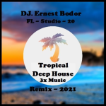 Obrázek epizody DJ. Ernest Bodor - FL Tropical Deep House 3x Music Remix 2021