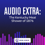 Obrázek epizody AUDIO EXTRA: The Kentucky Meat Shower of 1876