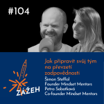 Obrázek epizody 104: Šimon Steffal & Petra Sobotková | Jak připravit svůj tým na převzetí zodpovědnosti