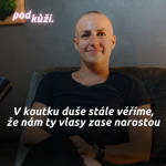 Obrázek epizody Máma s alopecií: Přišla jsem si i hezčí úplně bez těch vlasů, než když mi něco málo roste