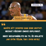 Obrázek epizody #78 FORMA NENÍ VŠECHNO. Jak vyhrát i se špatnými kartami? Lekce legendy NBA (Kareem Abdul-Jabbar, Sezóna III., Ep. 10)