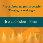 Obrázek epizody 32: 7 sposobów na podkręcenie Twojego czeskiego z audiosłownikiem