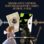 Obrázek epizody #9 Wicked: Když záporák dostane backstory, knihu, muzikál a film