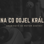 Obrázek epizody Na co dojel král, aneb když se motor zastaví... 14.2.2021