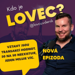 Obrázek epizody #32 Lovcůvdeník: Vztahy jsou transakcí hodnot. 50 na 50 neexistuje, jeden miluje více.
