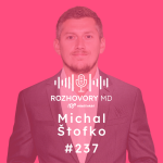 Obrázek epizody # 237 V zdravotníctve meníme smer, koncept, ľudí. Je to fér,ale nie každé štyri roky - Michal Štofko