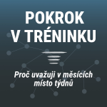 Obrázek epizody Pokrok v tréninku | Proč uvažuji v měsících místo týdnů