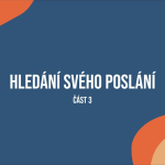 Obrázek epizody Hledání svého poslání, 3.část. 22.11.2020