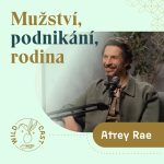 Obrázek epizody Atrey Rae o mužství, rituálech a životních lekcích z podnikání a rodiny