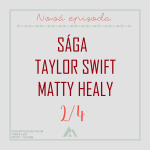 Obrázek epizody Sága Taylor Swift a Matty Healy, část 2/4