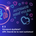 Obrázek epizody Vývojová dysfázie? Uuufff, hlavně že to není autismus