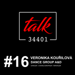 Obrázek epizody VERONIKA KOUŘILOVÁ | Dance Group A&D manager | Dancer + Choreographer | TALK34401 | podcast #16