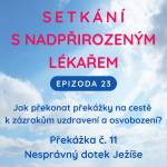 Obrázek epizody Epizoda 23 Překážka zázraků č. 11 - Nesprávný dotek Ježíše