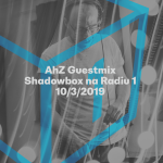 Obrázek epizody Shadowbox @ Radio 1 10/03/2019: AhZ Guestmix