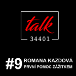 Obrázek epizody ROMANA KAZDOVÁ - PRVNÍ POMOC ZÁŽITKEM | TALK34401 podcast #9