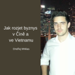 Obrázek epizody #37 Jak rozjet byznys v Číně a ve Vietnamu – Ondřej Mrklas