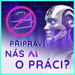 Obrázek epizody Bořiči AI mýtů: Někoho AI připraví o práci, vznikají ale nové pozice. Budou těžit ti, co se adaptují a mají schopnost učit se