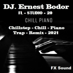 Obrázek epizody DJ. Ernest Bodor - FL Chillstep Chill Piano Trap FX Remix 2021