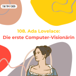 Obrázek epizody 108. Ada Lovelace – Die erste Computer-Visionärin