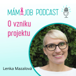 Obrázek epizody I při rodičovské dovolené jde skloubit práce a rodina. O podnikání a přípravě projektu s Lenkou Mazalovou