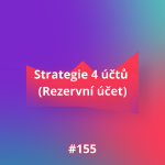 Obrázek epizody #155 Strategie 4 účtů (Rezervní účet)