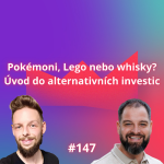 Obrázek epizody #147: Pokémoni, Lego nebo whisky? Úvod do alternativních investic [Tomáš Zahradník]