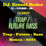 Obrázek epizody DJ. Ernest Bodor - FL Trap Future Bass FX-D Remix 2021